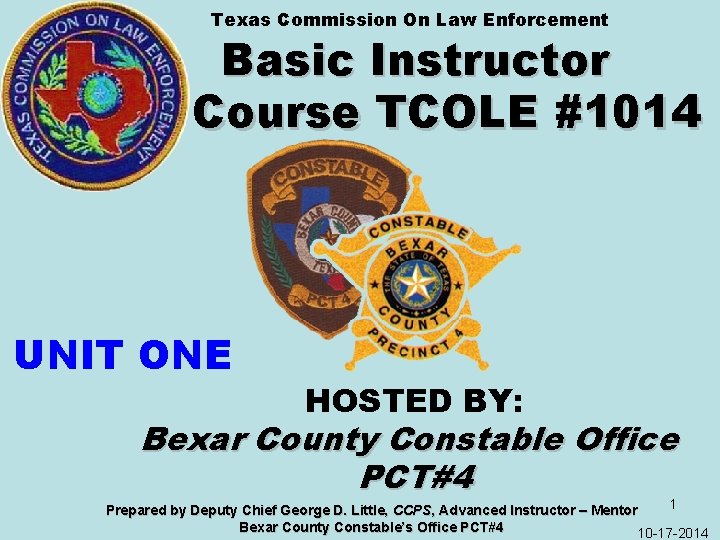 Texas Commission On Law Enforcement Basic Instructor Course TCOLE #1014 UNIT ONE HOSTED BY: