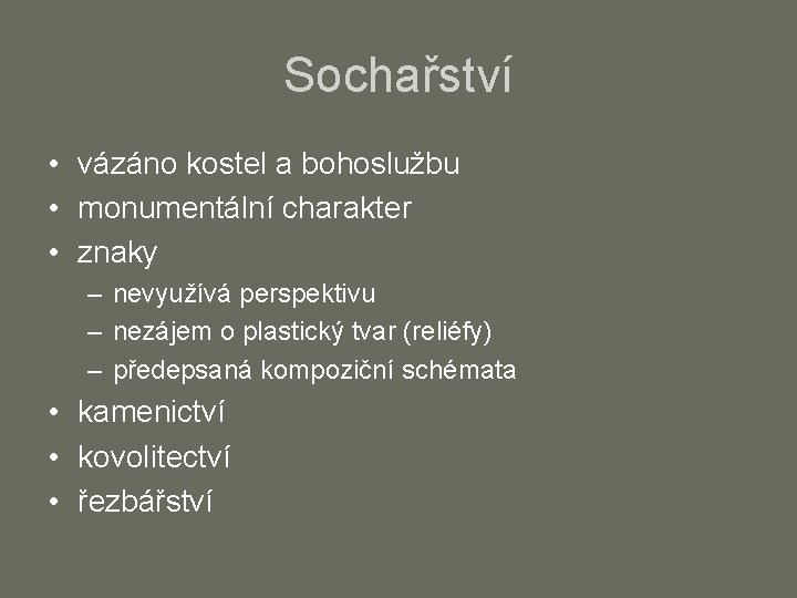 Sochařství • vázáno kostel a bohoslužbu • monumentální charakter • znaky – nevyužívá perspektivu