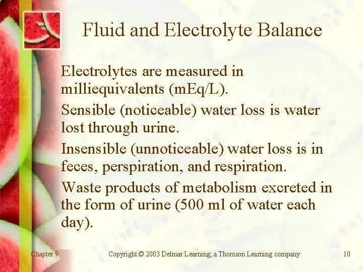 Fluid and Electrolyte Balance Electrolytes are measured in milliequivalents (m. Eq/L). Sensible (noticeable) water