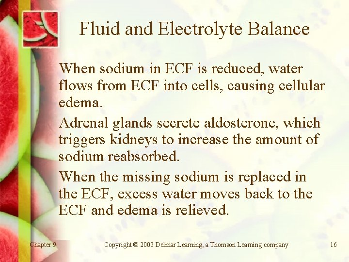 Fluid and Electrolyte Balance When sodium in ECF is reduced, water flows from ECF