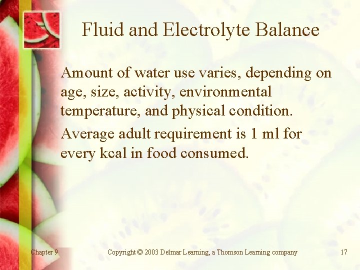 Fluid and Electrolyte Balance Amount of water use varies, depending on age, size, activity,