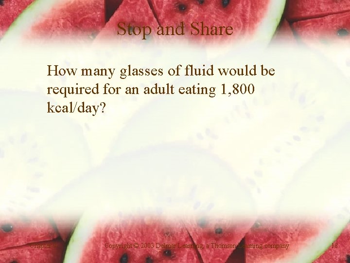Stop and Share How many glasses of fluid would be required for an adult