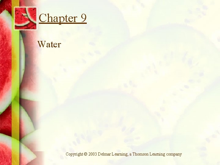 Chapter 9 Water Copyright © 2003 Delmar Learning, a Thomson Learning company 