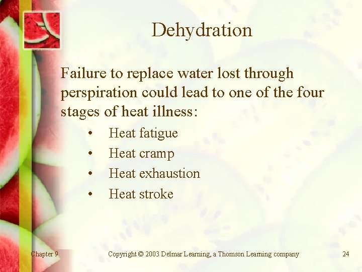 Dehydration Failure to replace water lost through perspiration could lead to one of the