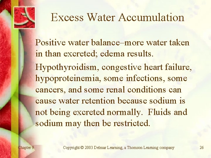 Excess Water Accumulation Positive water balance–more water taken in than excreted; edema results. Hypothyroidism,