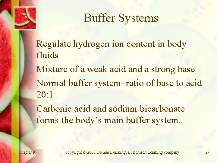 Buffer Systems Regulate hydrogen ion content in body fluids Mixture of a weak acid