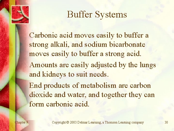 Buffer Systems Carbonic acid moves easily to buffer a strong alkali, and sodium bicarbonate