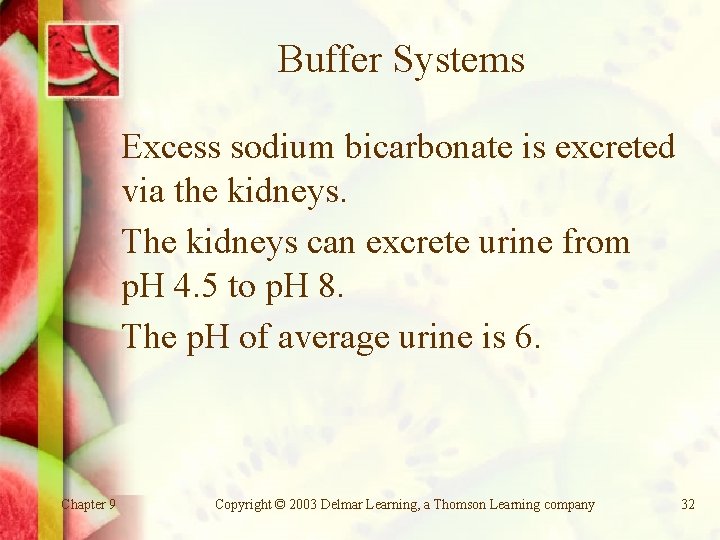 Buffer Systems Excess sodium bicarbonate is excreted via the kidneys. The kidneys can excrete