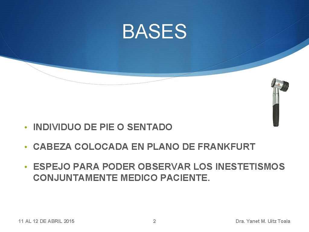 BASES • INDIVIDUO DE PIE O SENTADO • CABEZA COLOCADA EN PLANO DE FRANKFURT