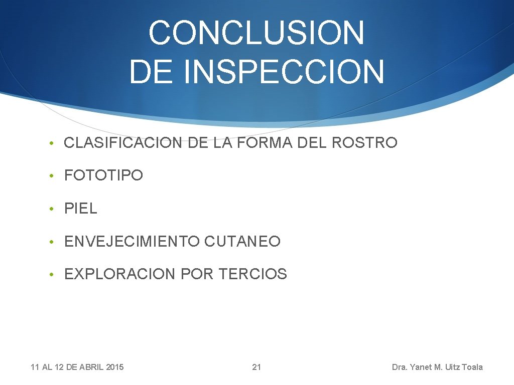 CONCLUSION DE INSPECCION • CLASIFICACION DE LA FORMA DEL ROSTRO • FOTOTIPO • PIEL