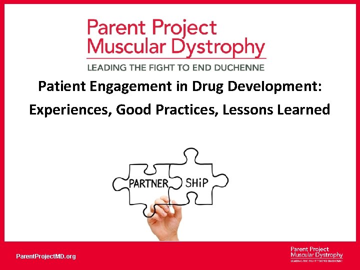 Patient Engagement in Drug Development: Experiences, Good Practices, Lessons Learned Parent. Project. MD. org