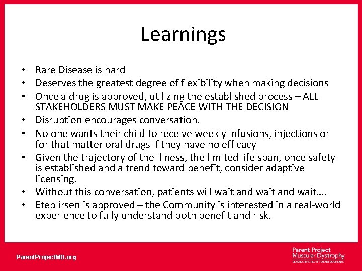 Learnings • Rare Disease is hard • Deserves the greatest degree of flexibility when