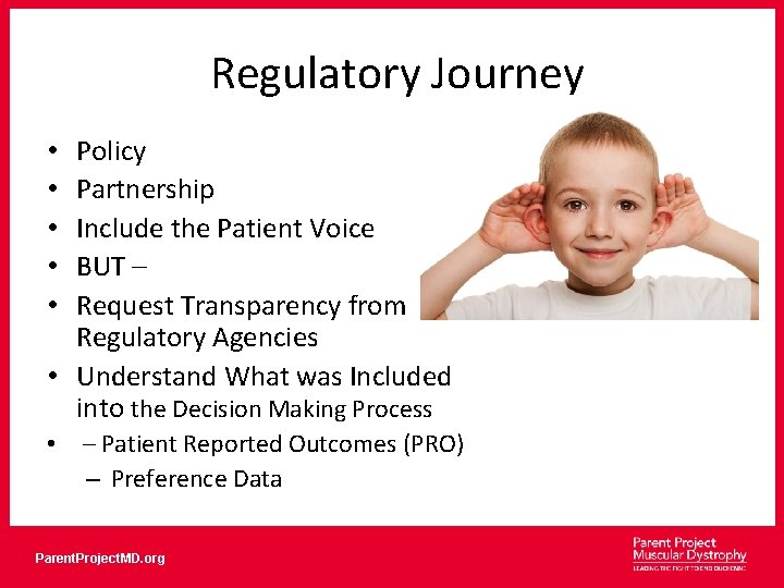 Regulatory Journey Policy Partnership Include the Patient Voice BUT – Request Transparency from Regulatory