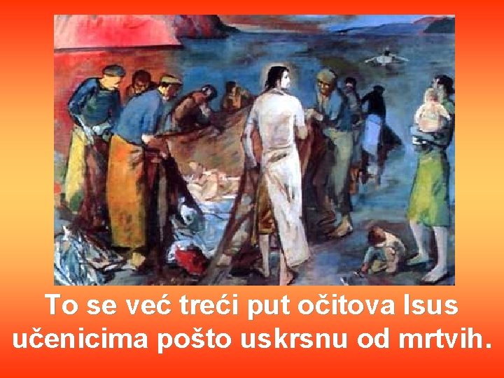 To se već treći put očitova Isus učenicima pošto uskrsnu od mrtvih. 