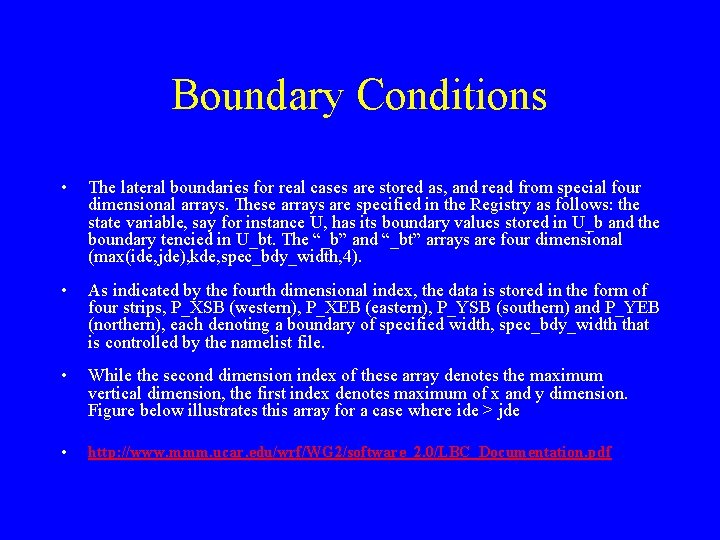 Boundary Conditions • The lateral boundaries for real cases are stored as, and read