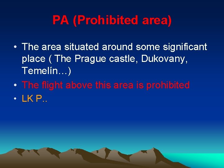 PA (Prohibited area) • The area situated around some significant place ( The Prague