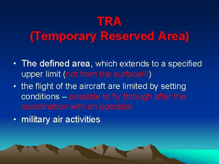 TRA (Temporary Reserved Area) • The defined area, which extends to a specified upper