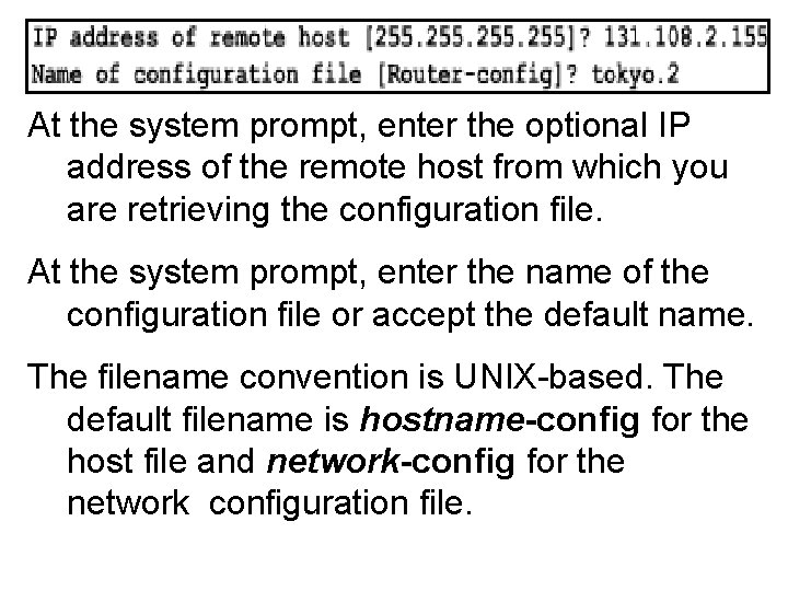 At the system prompt, enter the optional IP address of the remote host from