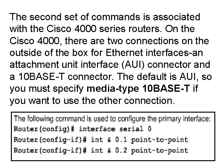 The second set of commands is associated with the Cisco 4000 series routers. On