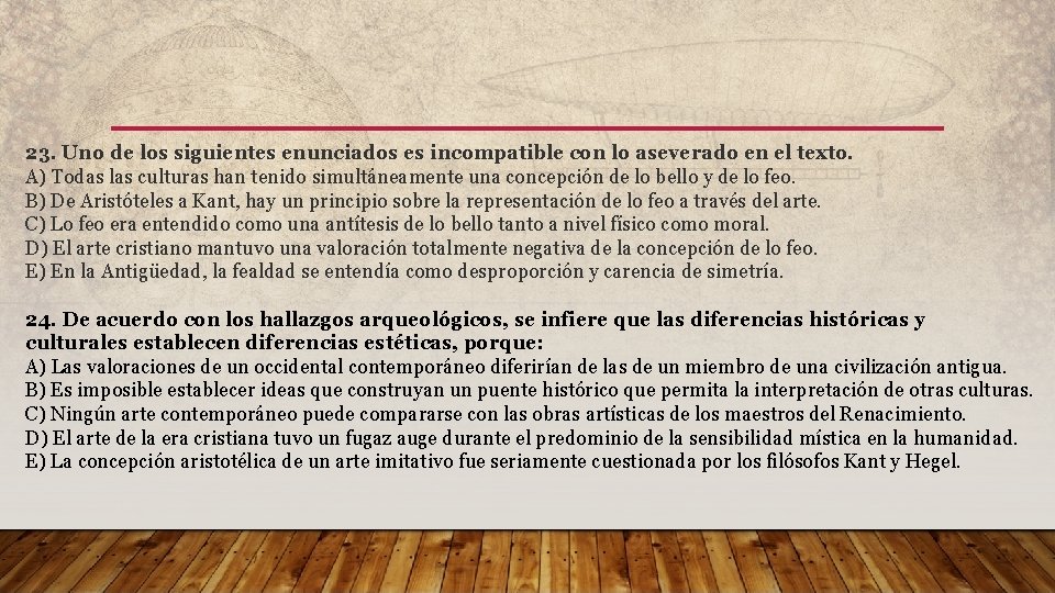 23. Uno de los siguientes enunciados es incompatible con lo aseverado en el texto.