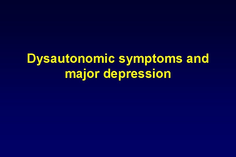 Dysautonomic symptoms and major depression 