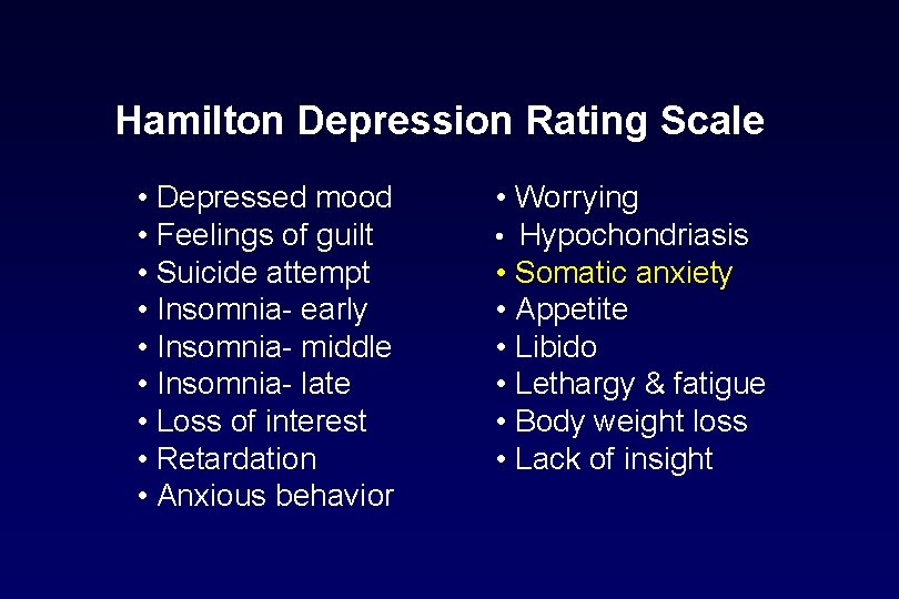 Hamilton Depression Rating Scale • Depressed mood • Feelings of guilt • Suicide attempt