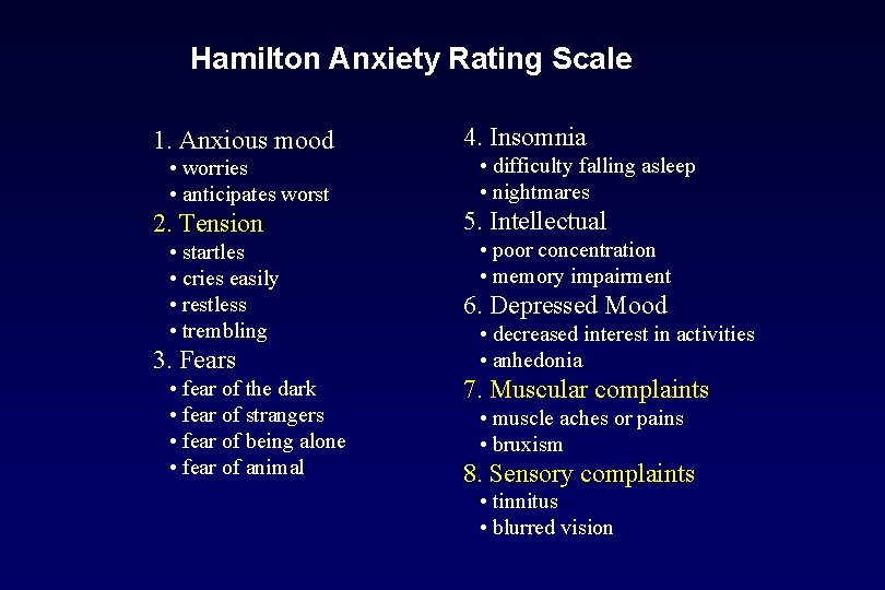 Hamilton Anxiety Rating Scale 1. Anxious mood • worries • anticipates worst 2. Tension