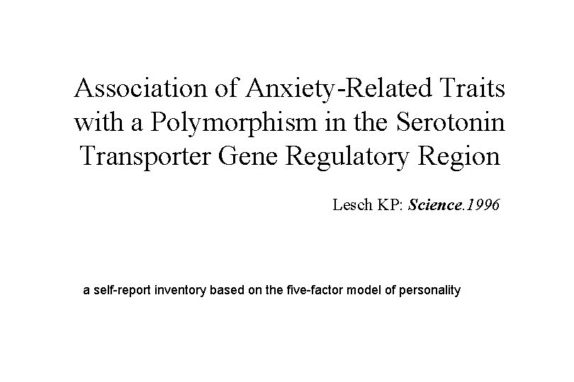 Association of Anxiety-Related Traits with a Polymorphism in the Serotonin Transporter Gene Regulatory Region