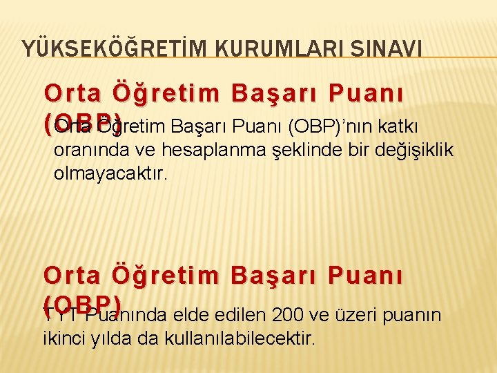 YÜKSEKÖĞRETİM KURUMLARI SINAVI Orta Öğretim Başarı Puanı (OBP)’nın katkı oranında ve hesaplanma şeklinde bir