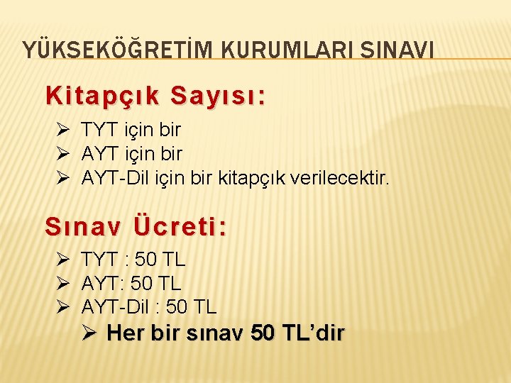 YÜKSEKÖĞRETİM KURUMLARI SINAVI Kitapçık Sayısı: Ø TYT için bir Ø AYT-Dil için bir kitapçık