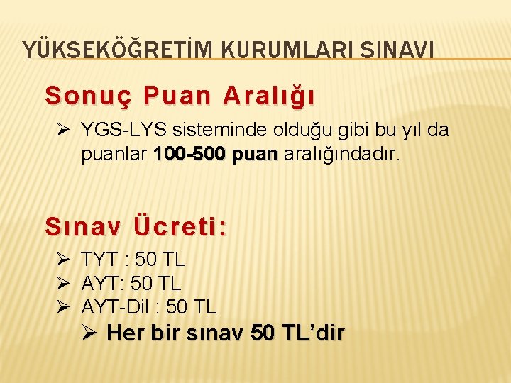 YÜKSEKÖĞRETİM KURUMLARI SINAVI Sonuç Puan Aralığı Ø YGS-LYS sisteminde olduğu gibi bu yıl da