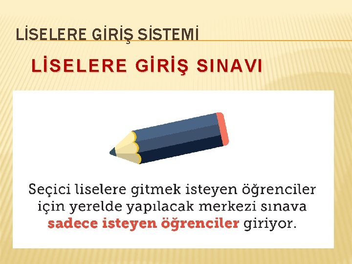 LİSELERE GİRİŞ SİSTEMİ LİSELERE GİRİŞ SINAVI 