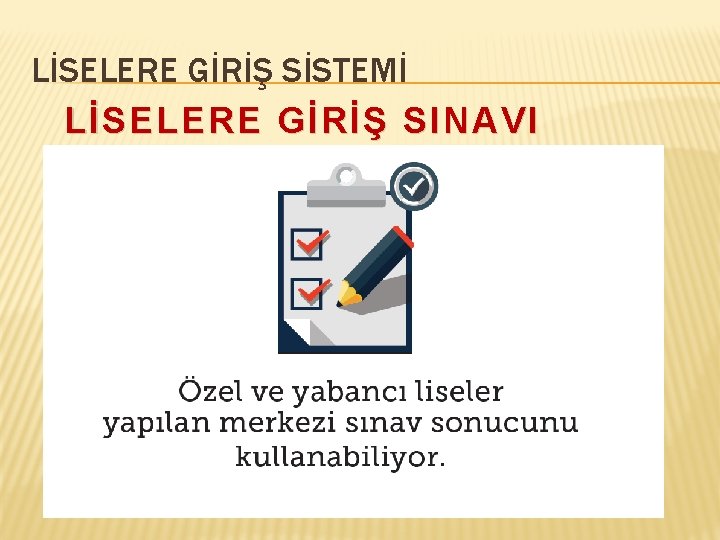 LİSELERE GİRİŞ SİSTEMİ LİSELERE GİRİŞ SINAVI 