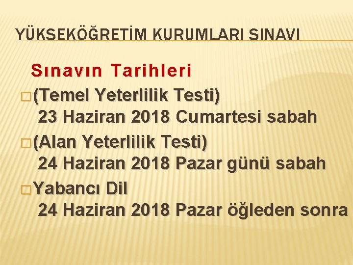 YÜKSEKÖĞRETİM KURUMLARI SINAVI Sınavın Tarihleri � (Temel Yeterlilik Testi) 23 Haziran 2018 Cumartesi sabah