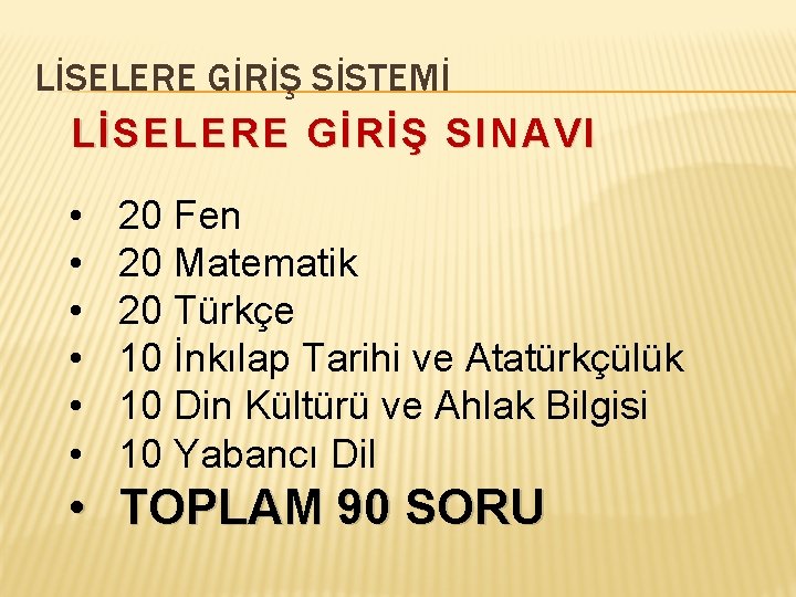 LİSELERE GİRİŞ SİSTEMİ LİSELERE GİRİŞ SINAVI • • • 20 Fen 20 Matematik 20