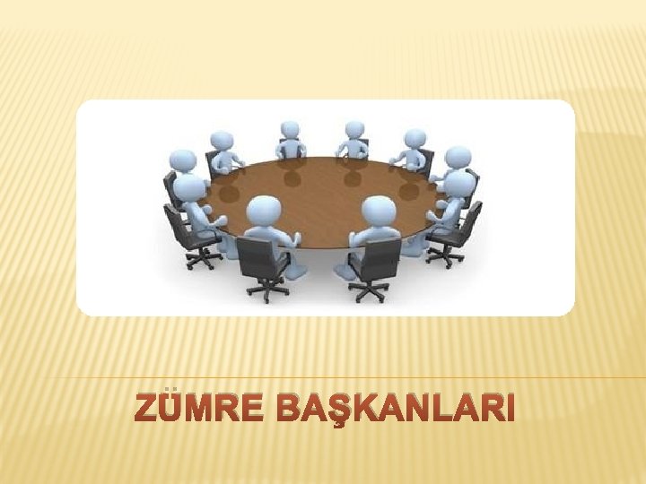 ZÜMRE BAŞKANLARI 