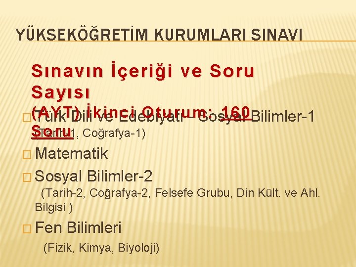 YÜKSEKÖĞRETİM KURUMLARI SINAVI Sınavın İçeriği ve Soru Sayısı Oturum: 160 Bilimler-1 �(AYT) Türk Diliİkinci
