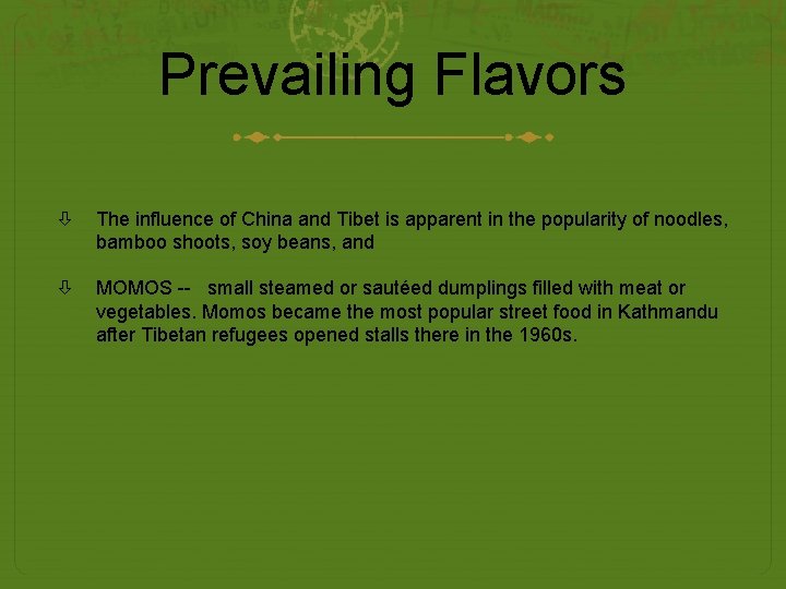 Prevailing Flavors The influence of China and Tibet is apparent in the popularity of