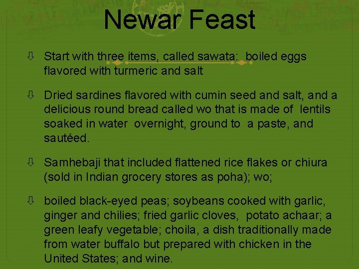 Newar Feast Start with three items, called sawata: boiled eggs flavored with turmeric and