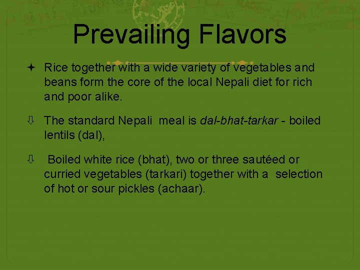 Prevailing Flavors Rice together with a wide variety of vegetables and beans form the