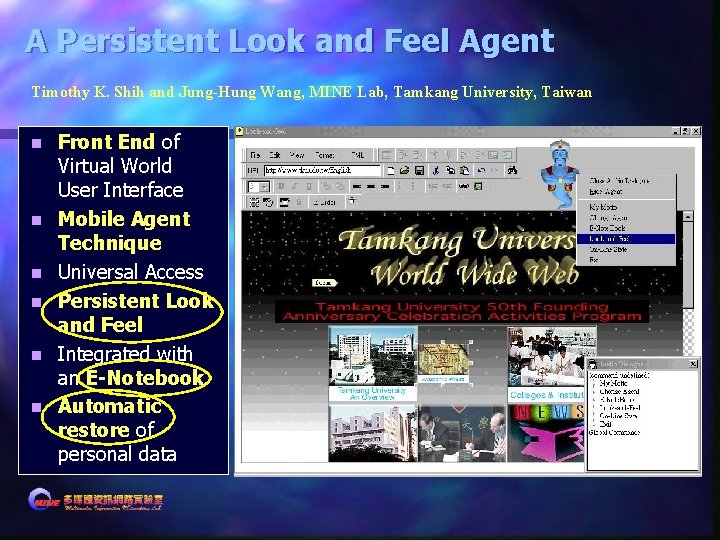 A Persistent Look and Feel Agent Timothy K. Shih and Jung-Hung Wang, MINE Lab, A Persistent Look and Feel Agent Timothy K. Shih and Jung-Hung Wang, MINE Lab,