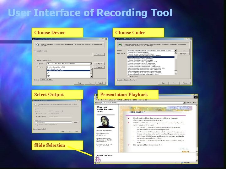 User Interface of Recording Tool Choose Device Select Output Slide Selection Choose Codec Presentation User Interface of Recording Tool Choose Device Select Output Slide Selection Choose Codec Presentation