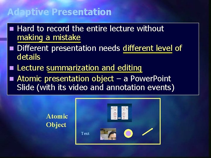 Adaptive Presentation Hard to record the entire lecture without making a mistake n Different Adaptive Presentation Hard to record the entire lecture without making a mistake n Different