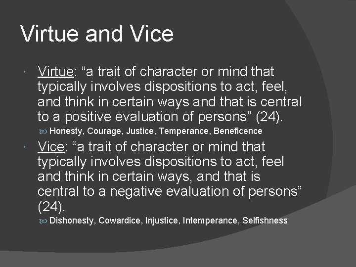 Virtue and Vice Virtue: “a trait of character or mind that typically involves dispositions