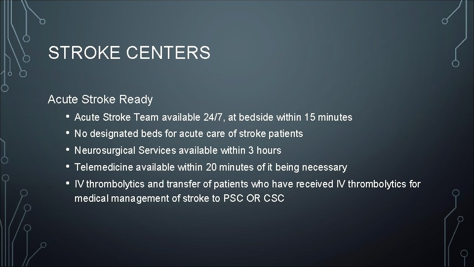 STROKE CENTERS Acute Stroke Ready • • • Acute Stroke Team available 24/7, at