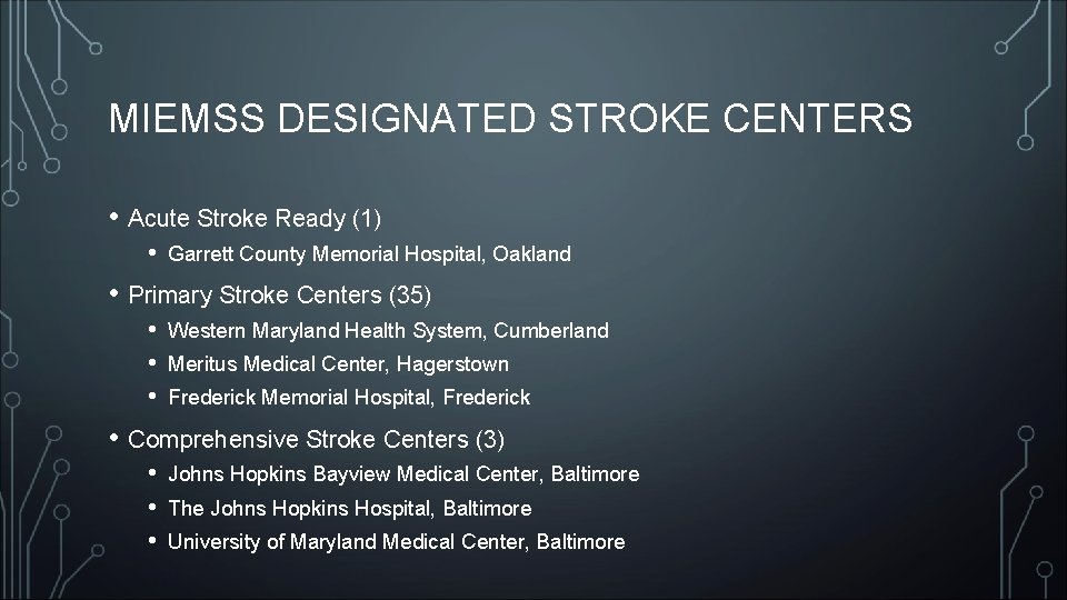 MIEMSS DESIGNATED STROKE CENTERS • Acute Stroke Ready (1) • Garrett County Memorial Hospital,