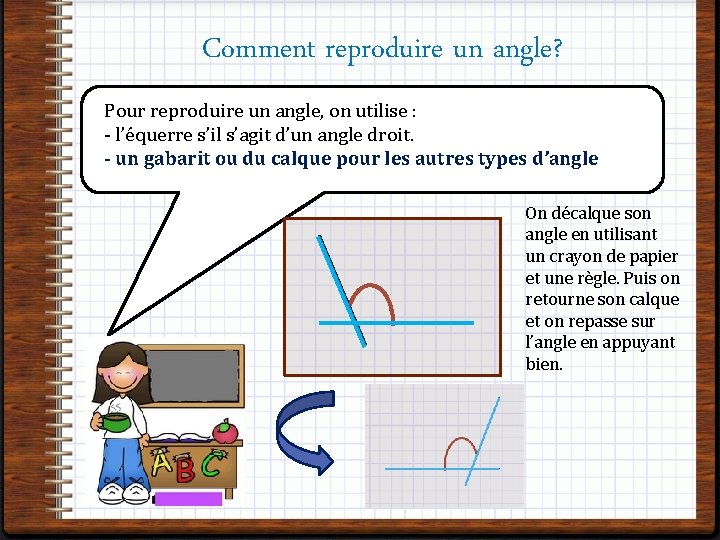 Comment reproduire un angle? Pour reproduire un angle, on utilise : - l’équerre s’il