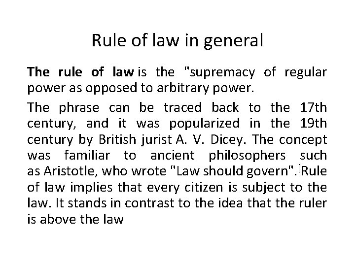 Rule of law in general The rule of law is the "supremacy of regular