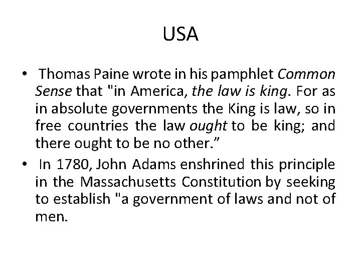 USA • Thomas Paine wrote in his pamphlet Common Sense that "in America, the