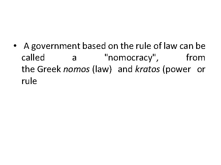  • A government based on the rule of law can be called a